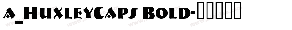 a_HuxleyCaps Bold字体转换